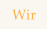 Wir